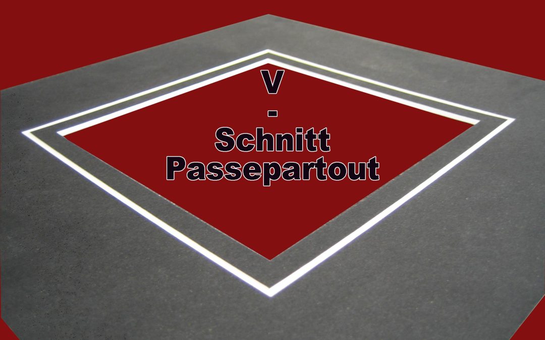 Passepartout mit V – Schnitt